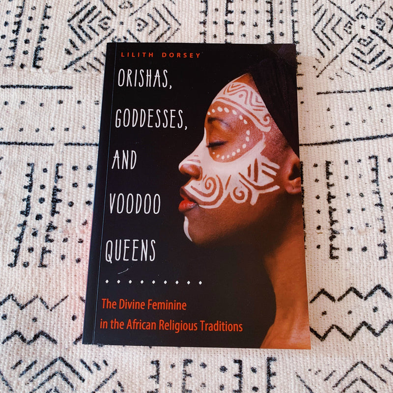 Orishas, Goddesses, and Voodoo Queens: The Divine Feminine in the African Religious Traditions [Paperback]