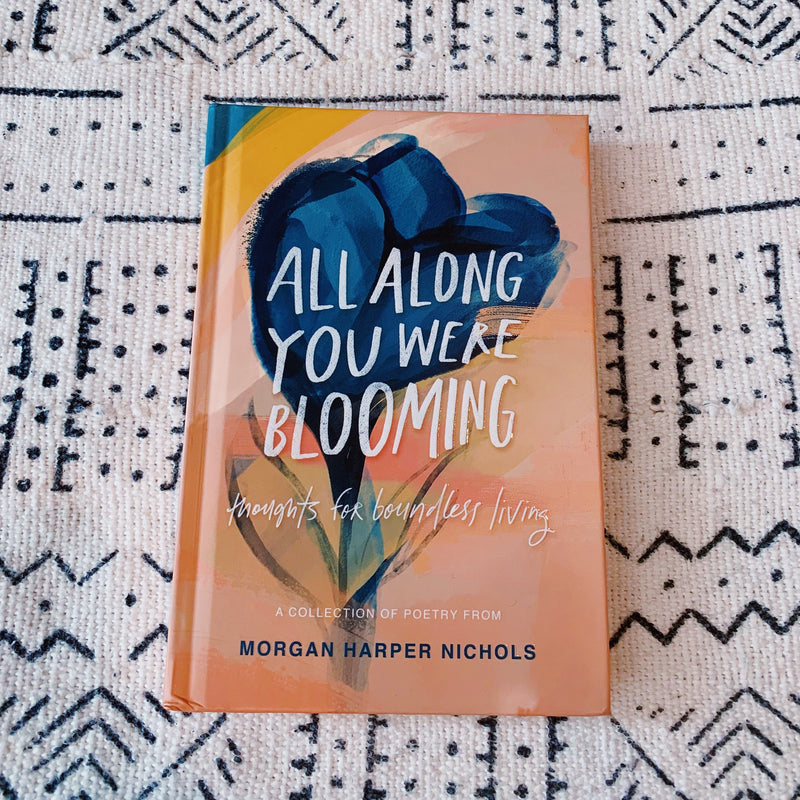 All Along You Were Blooming: Thoughts for Boundless Living [Hardcover]